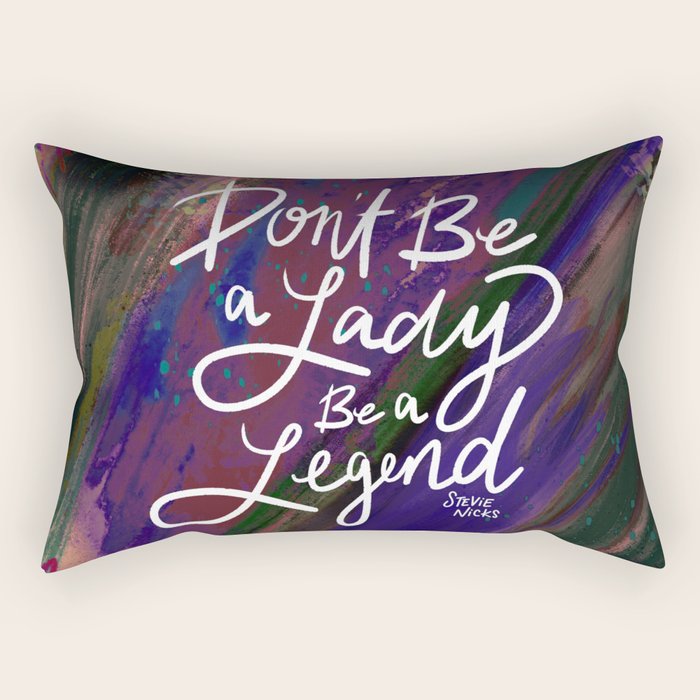 Stevie Nicks Quote - Don't be a Lady, Be a Legend Rectangular Pillow Gallery Image 2