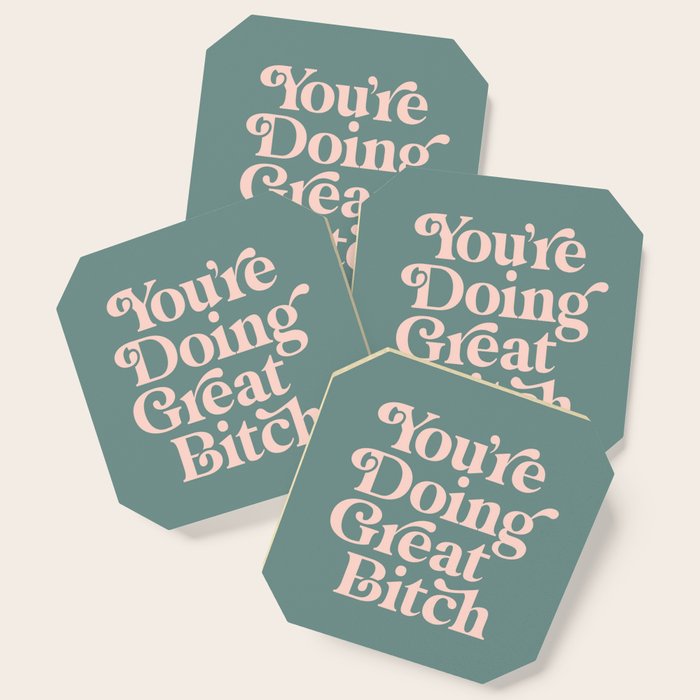 YOU'RE DOING GREAT BITCH green and peach pink Coaster Gallery Image 1
