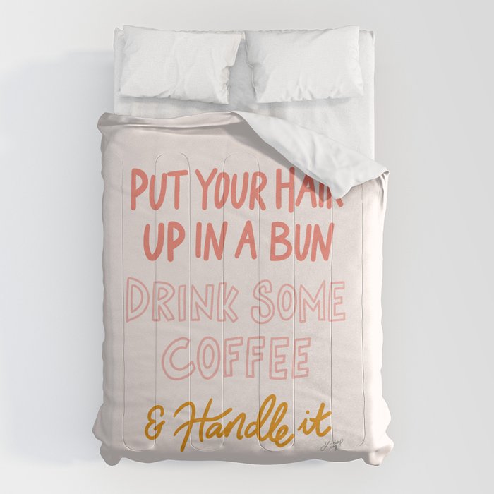 Put Your Hair Up, Drink Some Coffee & Handle It Comforter Gallery Image 6
