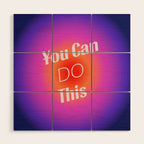 You Can Do This - Gradient Inspirational Quotes Wood Wall Art Gallery Image 1