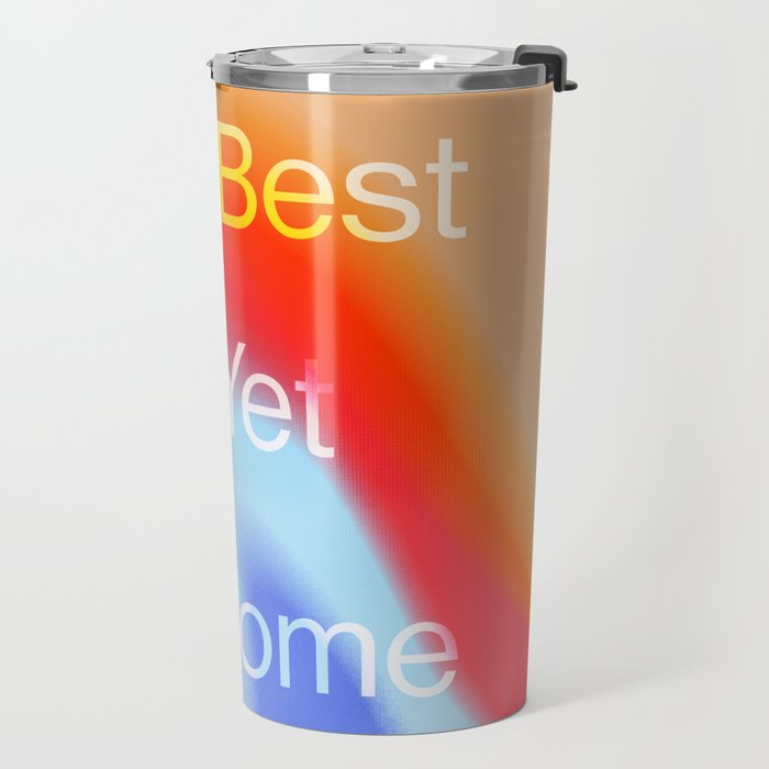 The Best is Yet To Come Travel Mug Gallery Image 2