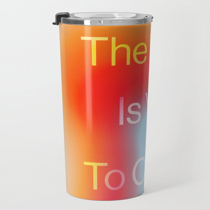 The Best is Yet To Come Travel Mug Gallery Image 3