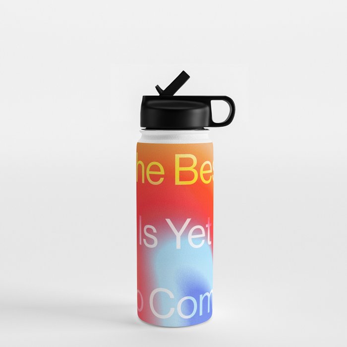 The Best is Yet To Come Water Bottle Gallery Image 1