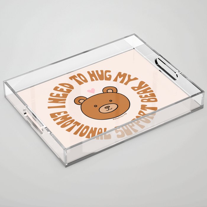 I Need To Hug My Emotional Support Bear Acrylic Tray Gallery Image 1