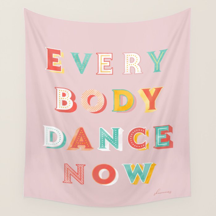 EVERYBODY DANCE NOW - bright typography Wall Tapestry Gallery Image 1