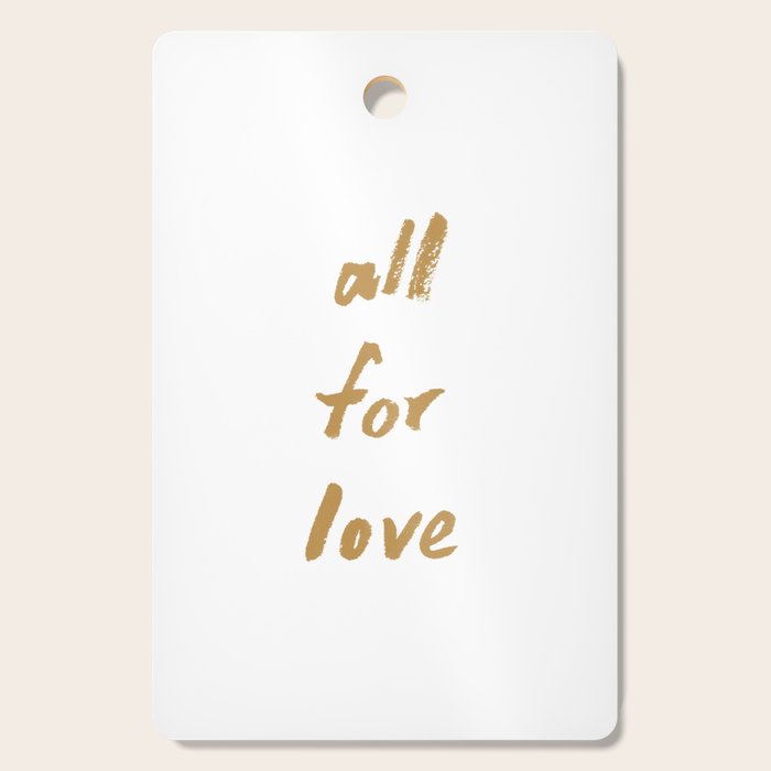 All For Love - Brush Script Typography Quote - Gold Cutting Board Gallery Image 1