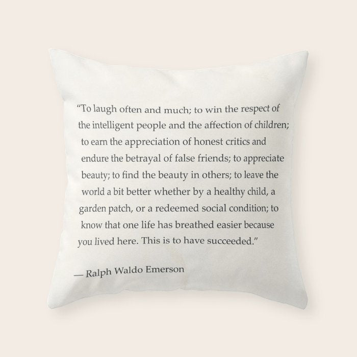 Ralph Waldo Emerson quote. To laugh often and much; to win the respect of the intelligent people and Throw Pillow Gallery Image 1