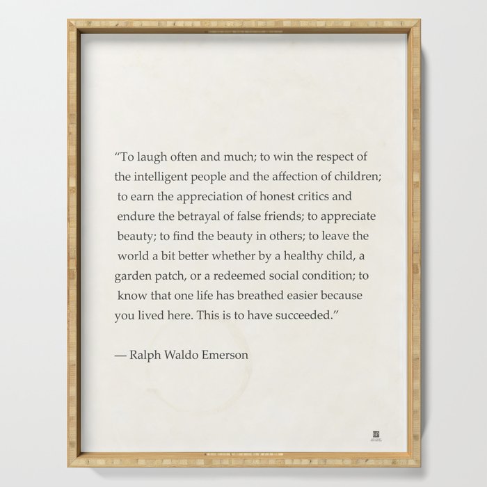 Ralph Waldo Emerson quote. To laugh often and much; to win the respect of the intelligent people and Serving Tray Gallery Image 1