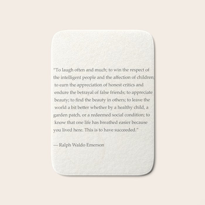 Ralph Waldo Emerson quote. To laugh often and much; to win the respect of the intelligent people and Bath Mat Gallery Image 1