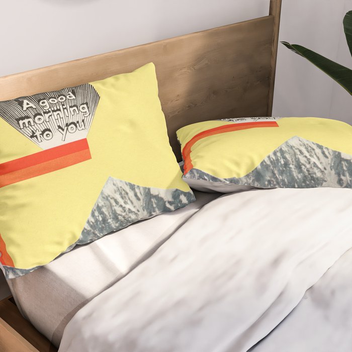 A Good Morning To You Pillow Sham Gallery Image 2