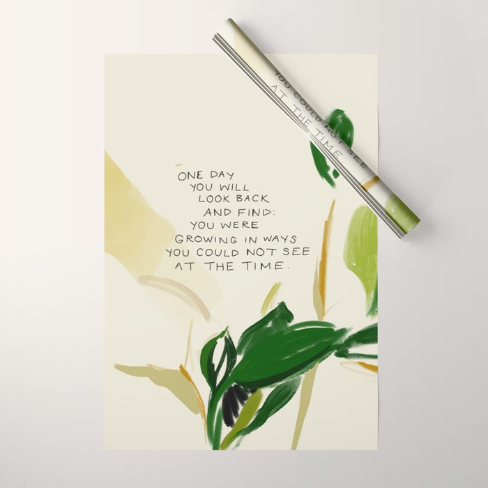 "One Day You Will Look Back And Find: You Were Growing In Ways You Could Not See At The Time." Wrapping Paper Gallery Image 1