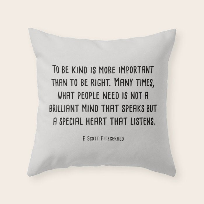 To Be Kind Is More Important... F. Scott Fitzgerald Quote Throw Pillow Gallery Image 6