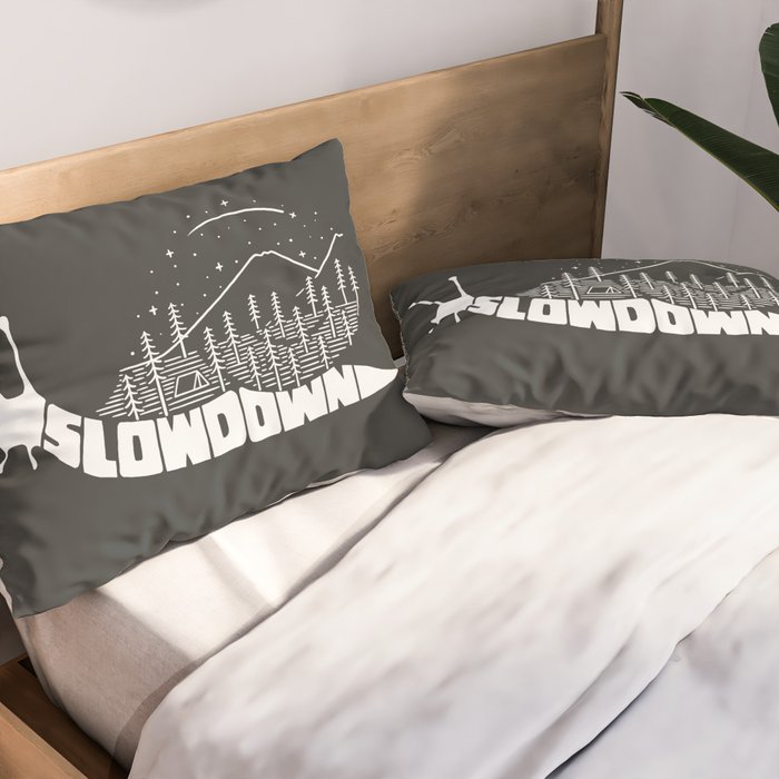Slow down Pillow Sham Gallery Image 2