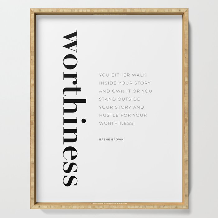 Worthiness quote by Brene Brown Serving Tray Gallery Image 1