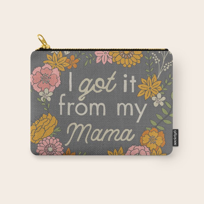 I Got It from My Mama Carry All Pouch Gallery Image 1