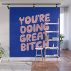 You're Doing Great Bitch Wall Mural Gallery Image 1