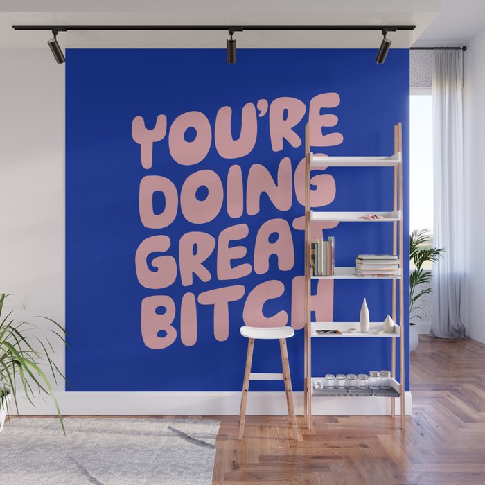 You're Doing Great Bitch Wall Mural Gallery Image 1