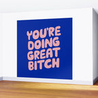 You're Doing Great Bitch Wall Mural Gallery Image 2
