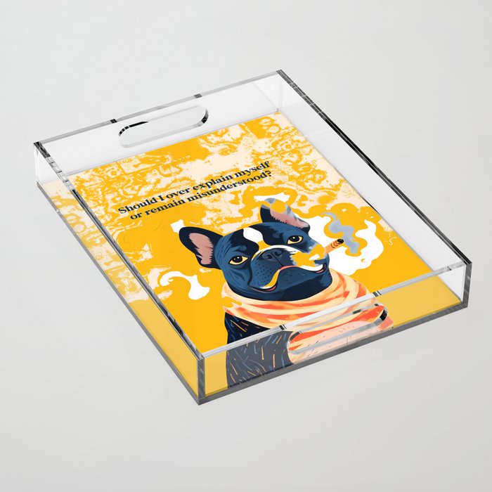 Should I Over Explain Myself or Remain Misunderstood? | Bulldog Pets Funny Quote, Typography Poster Saying Phrase, Cute Quirky Whimsical Dog Animals Naive Illustration Acrylic Tray Gallery Image 1