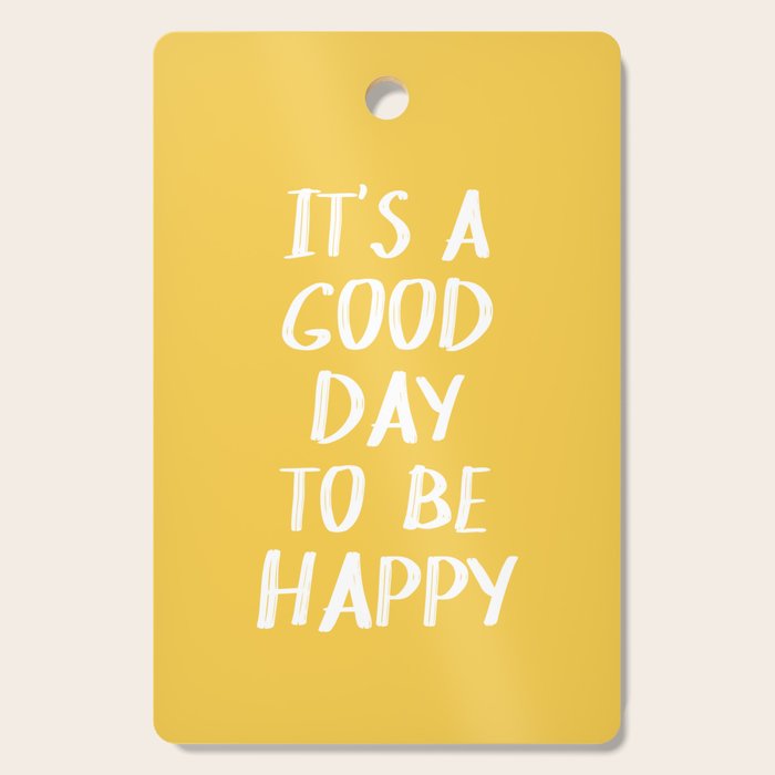 It's a Good Day to Be Happy - Yellow Cutting Board Gallery Image 1