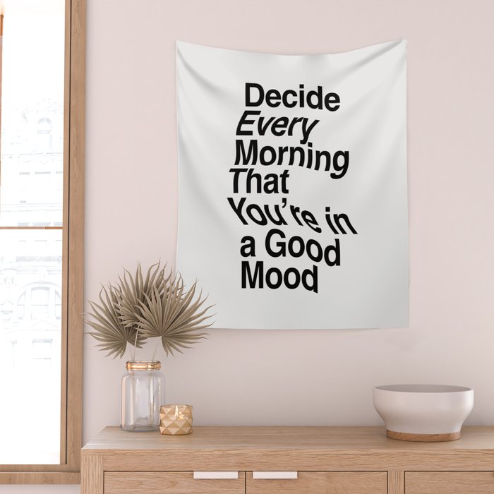 Decide Every Morning That You're in a Good Mood by The Motivated Type in Black and White Wall Tapestry Gallery Image 2