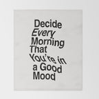 Decide Every Morning That You're in a Good Mood by The Motivated Type in Black and White Throw Blanket Gallery Image 2
