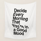 Decide Every Morning That You're in a Good Mood by The Motivated Type in Black and White Wall Tapestry Gallery Image 4