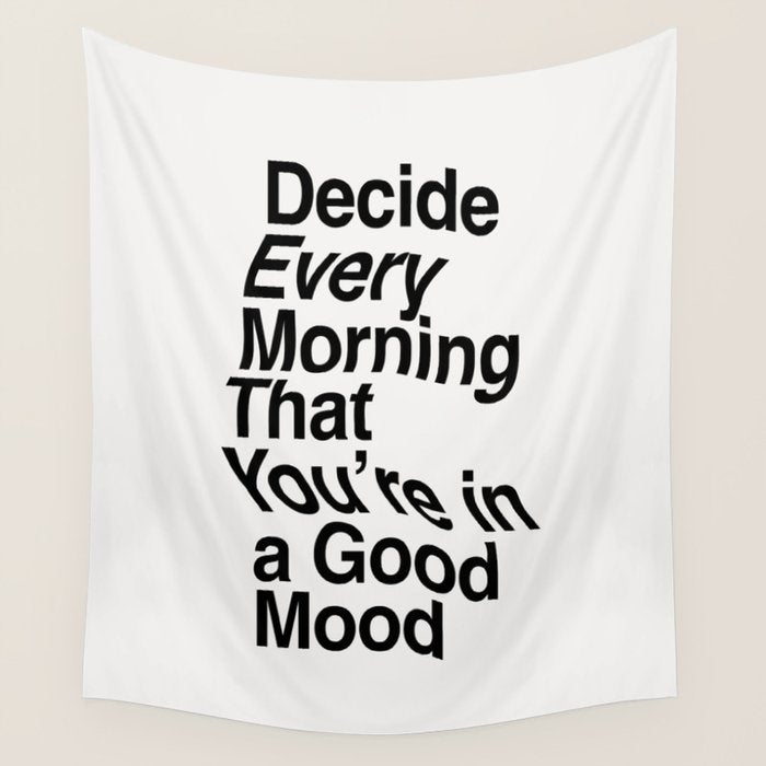 Decide Every Morning That You're in a Good Mood by The Motivated Type in Black and White Wall Tapestry Gallery Image 1