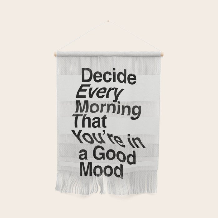 Decide Every Morning That You're in a Good Mood by The Motivated Type in Black and White Wall Hanging Gallery Image 1