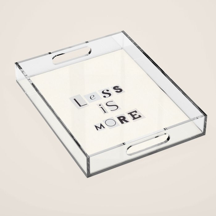 Less is more / Daily Reminder #2 Acrylic Tray Gallery Image 1