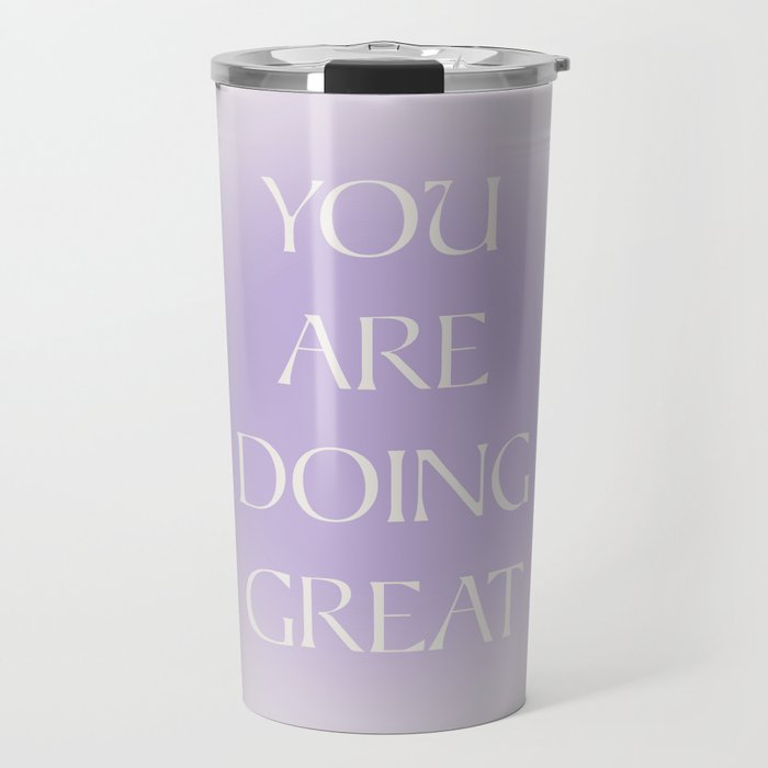 You Are Doing Great Lavender Gradient Travel Mug Gallery Image 1