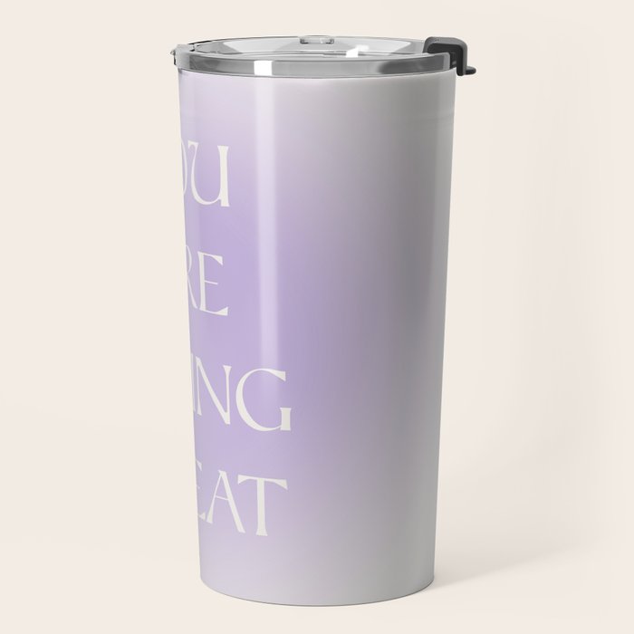 You Are Doing Great Lavender Gradient Travel Mug Gallery Image 2