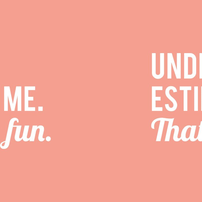 Underestimate Me. That'll Be Fun, Funny Quote Coffee Mug Gallery Image 2