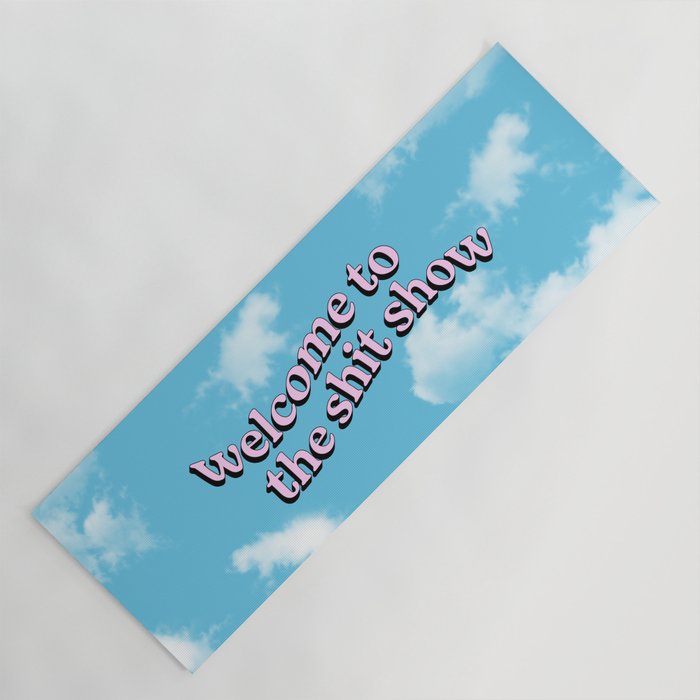 Welcome to the Shit Show: Sky Edition | Welcome to the Shitshow Yoga Mat Gallery Image 1