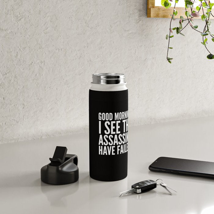Good morning, I see the assassins have failed. (Black) Water Bottle Gallery Image 4