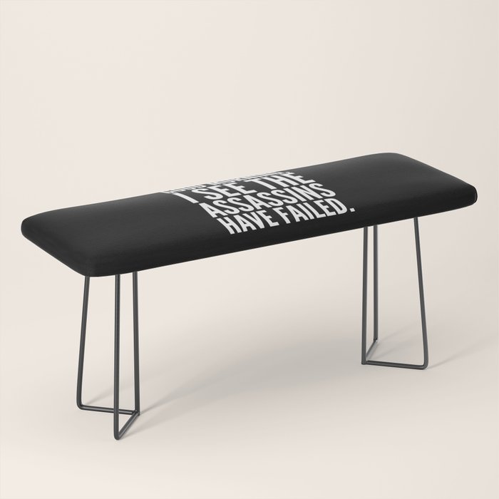Good morning, I see the assassins have failed. (Black) Bench Gallery Image 1