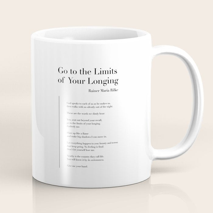 Go to the Limits of Your Longing by Rainer Maria Rilke Coffee Mug Gallery Image 1