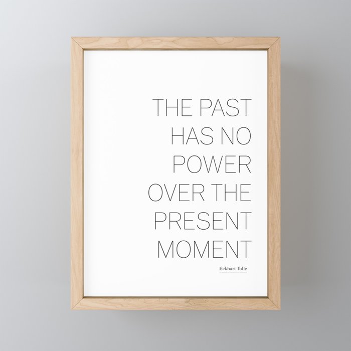 The past has no power over the present moment by Eckhart Tolle Mini Art Print Gallery Image 1
