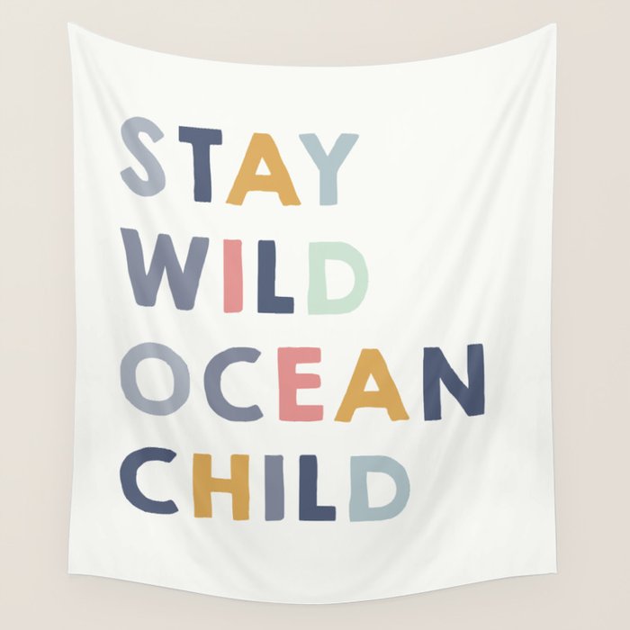 Stay Wild Ocean Child quote, perfect for an ocean theme nursery Wall Tapestry Gallery Image 1