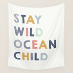 Stay Wild Ocean Child quote, perfect for an ocean theme nursery Wall Tapestry Gallery Image 4