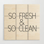 So Fresh & So Clean Wood Wall Art Gallery Image 1