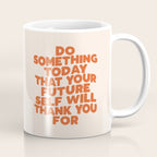 Do Something Today That Your Future Self Will Thank You For in Orange Coffee Mug Gallery Image 1