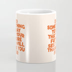 Do Something Today That Your Future Self Will Thank You For in Orange Coffee Mug Gallery Image 4