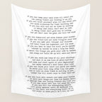 If quote by Rudyard Kipling -If you can keep your head when all about you        Are losing theirs and blaming it on you,    If you can trust yourself when all men doubt you, But make allowance for their doubting too;    Wall Tapestry Gallery Image 4