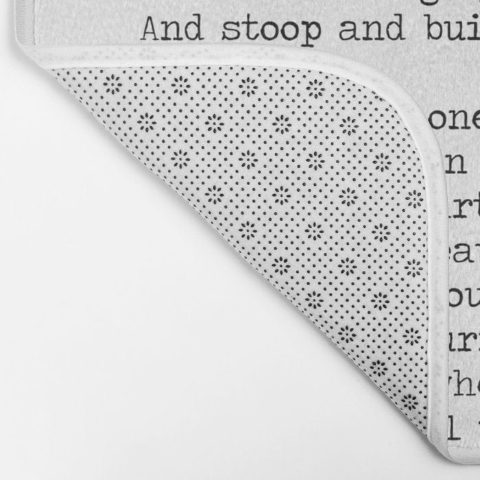 If quote by Rudyard Kipling -If you can keep your head when all about you        Are losing theirs and blaming it on you,    If you can trust yourself when all men doubt you, But make allowance for their doubting too;    Bath Mat Gallery Image 2