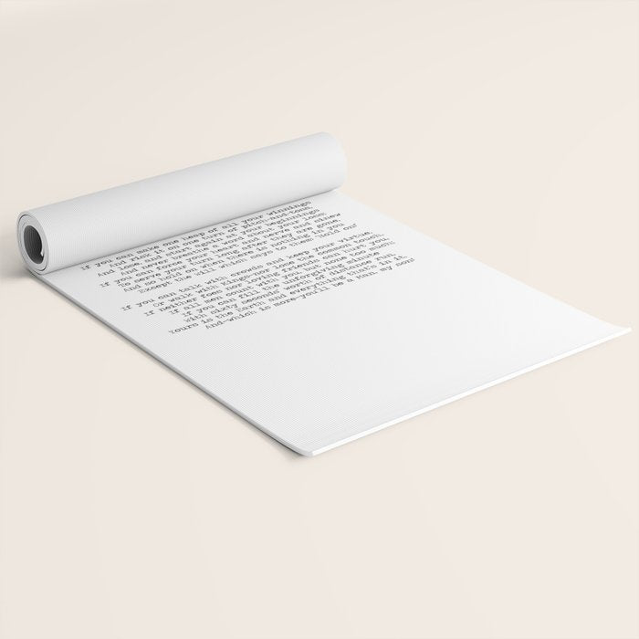 If quote by Rudyard Kipling -If you can keep your head when all about you        Are losing theirs and blaming it on you,    If you can trust yourself when all men doubt you, But make allowance for their doubting too;    Yoga Mat Gallery Image 2