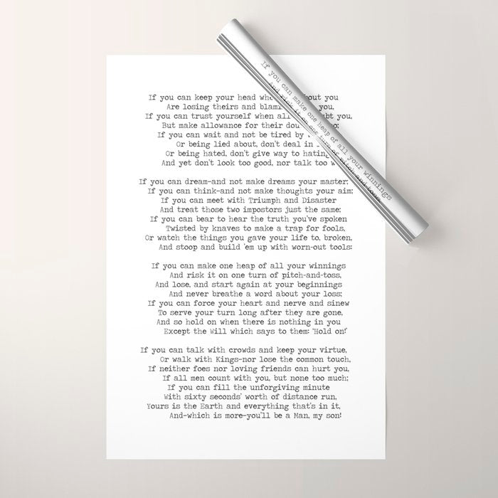 If quote by Rudyard Kipling -If you can keep your head when all about you        Are losing theirs and blaming it on you,    If you can trust yourself when all men doubt you, But make allowance for their doubting too;    Wrapping Paper Gallery Image 1