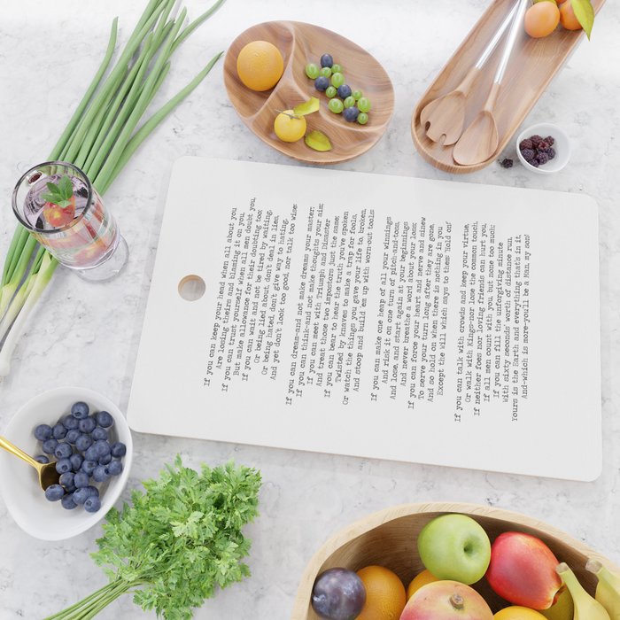 If quote by Rudyard Kipling -If you can keep your head when all about you        Are losing theirs and blaming it on you,    If you can trust yourself when all men doubt you, But make allowance for their doubting too;    Cutting Board Gallery Image 2