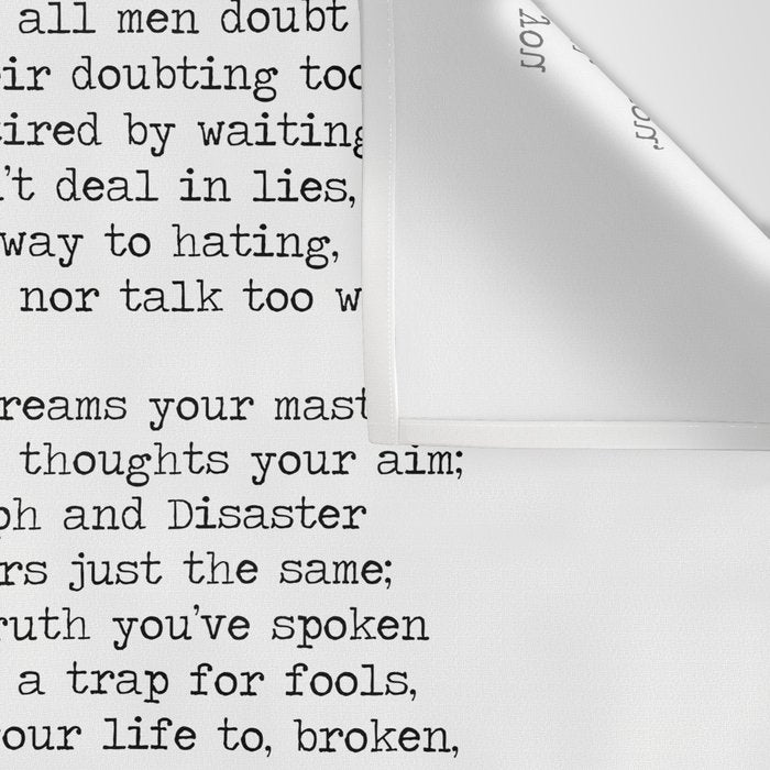 If quote by Rudyard Kipling -If you can keep your head when all about you        Are losing theirs and blaming it on you,    If you can trust yourself when all men doubt you, But make allowance for their doubting too;    Wall Tapestry Gallery Image 3
