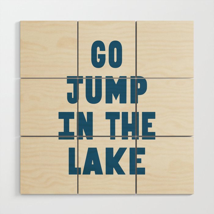 Go Jump In The Lake Wood Wall Art Gallery Image 1
